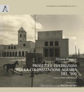 Progetti e costruzioni per la colonizzazione agraria del 900. Italia Spagna Portogallo.pdf