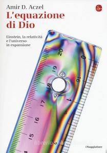 L equazione di Dio. Einstein, la relatività e luniverso in espansione.pdf