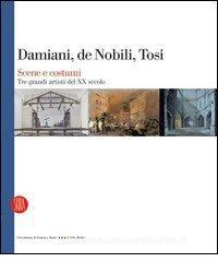 Damiani, De Nobili, Tosi. Scene e costumi. Tre grandi artisti del XX secolo. Catalogo della mostra (Roma, 27 gennaio-2 aprile 2006). Ediz. italiana e francese.pdf