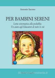 Per bambini sereni. Lotta sistematica alla pedofilia. Un aiuto agli educatori di tutte le età.pdf