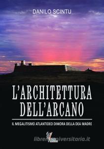 L architettura dellarcano. Il megalitismo atlantideo dimora della dea madre.pdf