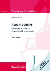 Appalti pubblici. Disciplina, procedura e nuovi profili processuali.pdf