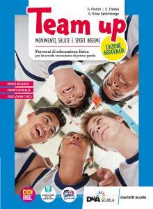 Ebook Team up ediz. aggiornata - percorsi di educazione fisica-vers.ebook di Fiorini G  Chiesa E  Enea Spilimbergo G edito da Marietti Scuola