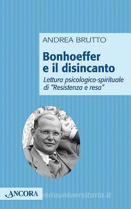 Bonhoeffer e il disincanto. Lettura psicologico-spirituale di «Resistenza e resa».pdf