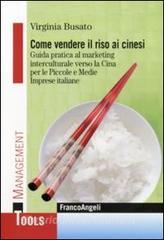 Come vendere il riso ai cinesi. Guida pratica al marketing ...