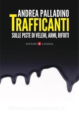 Ebook Trafficanti di Andrea Palladino edito da Editori Laterza