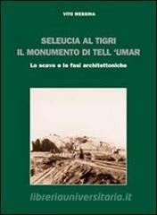 Seleucia al Tigri. Il monumento di Tell Umar. Lo scavo e le fasi architettoniche.pdf