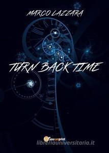Turn back time. Ediz. italiana.pdf