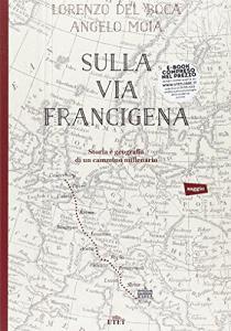 Sulla via Francigena. Storia e geografia di un cammino millenario.pdf
