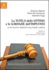 La tutela della vittima e le garanzie dellimputato. La più recente normativa dellUnione Europea.pdf