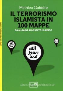 Il terrorismo islamico in 100 mappe. Da Al-Qaida allo Stato Islamico.pdf