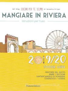 Mangiare in Riviera. Istruzioni per luso. Foodie guide. Percorsi del gusto: Rimini, Riccione, Santarcangelo di Romagna, Cesenatico, Cesena (2019/20).pdf