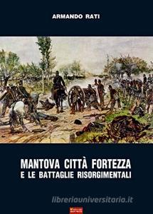 Mantova città fortezza e le battaglie risorgimentali.pdf