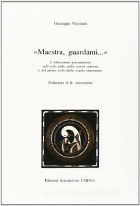 Maestra, guardami... Leducazione psicomotoria nellasilo nido, nella scuola materna e nel primo ciclo della scuola elementare.pdf