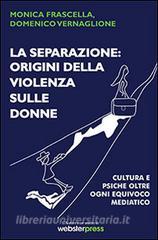 La separazione. Origini della violenza sulle donne. Cultura e psiche oltre ogni equivoco mediatico.pdf