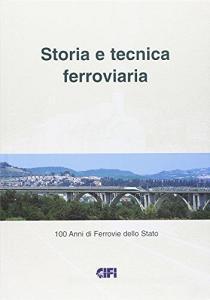 Storia e tecnica ferroviaria. «100 anni di ferrovie dello Stato».pdf