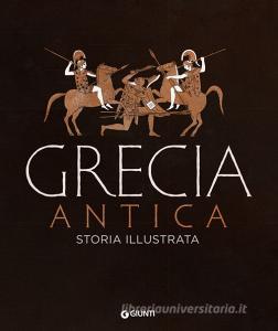 Ebook Grecia antica. Storia illustrata di AA.VV. edito da Giunti