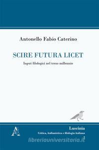 Scire futura licet. Input filologici nel terzo millennio.pdf