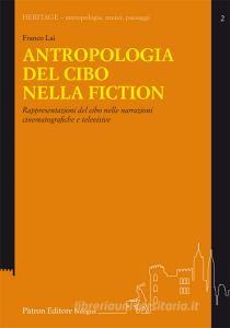 Antropologia del cibo nella fiction. Rappresentazioni del cibo nelle narrazioni cinematografiche e televisive.pdf