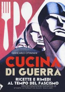 Cucina di guerra. Ricette e rimedi al tempo del fascismo.pdf
