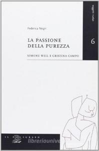 La passione della purezza. Simone Weil e Cristina Campo.pdf
