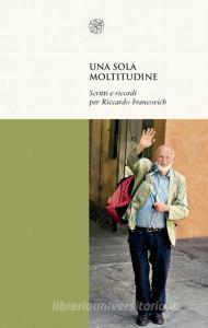 Una sola moltitudine. Scritti e ricordi per Riccardo Francovich.pdf