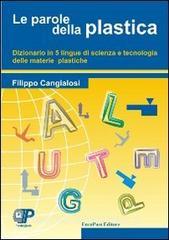 Le parole della plastica. Dizionario in cinque lingue di scienza e tecnologia delle materie plastiche.pdf