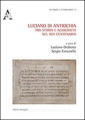 Luciano di Antiochia, tra storia e agiografia nel XVII centenario del martirio. Atti del primo Convegno nazionale di studio (Lusciano, 13-15 semttembre 2012).pdf