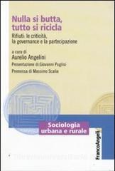 Nulla si butta, tutto si ricicla. Rifiuti: le criticità, la governance e la partecipazione.pdf