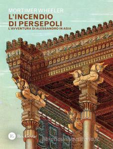 Ebook L'incendio di Persepoli di Robert Eric Mortimer Wheeler edito da Res Gestae