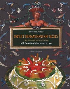 Sweet sensations of Sicily. The legacy of Biagio Settepani with forty-six original master recipes.pdf