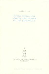 Pietro Pomponazzi: radical philosopher of the Renaissance.pdf