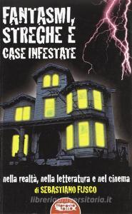 Fantasmi, streghe e case infestate. Nella realtà, nella letteratura e nel cinema.pdf