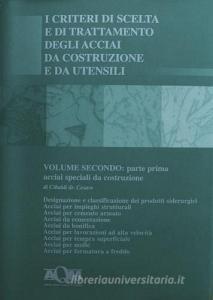 I criteri di scelta e di trattamento degli acciai da costruzione e da utensili vol.2.1.pdf