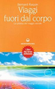 Viaggi fuori dal corpo. La pratica del viaggio astrale.pdf