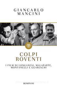 Colpi roventi. I film di Longanesi, Malaparte, Montanelli e Guareschi.pdf