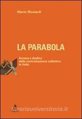 La parabola. Ascesa e declino della contrattazione collettiva in Italia.pdf