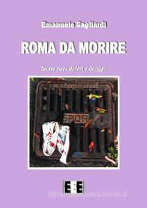 Roma da morire. Storie nere di ieri e di oggi.pdf