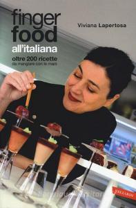 Finger food allitaliana. Oltre 200 ricette da mangiare con le mani.pdf