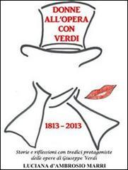 Ebook Donne all'opera con verdi di Luciana D'ambrosio Marri edito da Luciana D'Ambrosio Marri