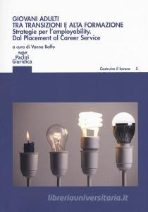 Giovani adulti tra transizioni e alta formazione. Strategie per lemployability. Dal Placement al Career Service.pdf