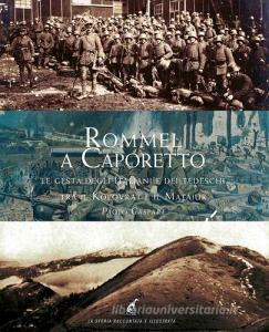 Rommel a Caporetto. Le gesta degli italiani e dei tedeschi tra il Kolovrat e il Matajur.pdf
