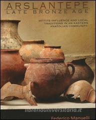Arslantepe, late bronze age. Hittite influence and local tradition in an eastern anatolian community. Con DVD.pdf