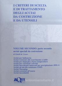 I criteri di scelta e di trattamento degli acciai da costruzione e da utensili vol.2.2.pdf