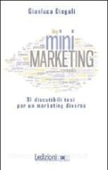 (Mini)marketing. 91 discutibili tesi per un marketing diverso.pdf