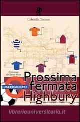 Ebook Prossima fermata: Highbury di Gabriella Greison edito da Scritturapura