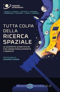 Ebook Tutta colpa della ricerca spaziale di Tommaso Nicolò, Pasquale D'Anna, Umberto Battino, Daniele Gasparri, Livio Bordignon, Marco Bastoni, Nicola Mari, Stefano Maraggi edito da Cairo