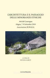 L architettura e il paesaggio delle minoranze etniche. Atti del Convegno (Alagna, 7-9 Settembre 2018).pdf