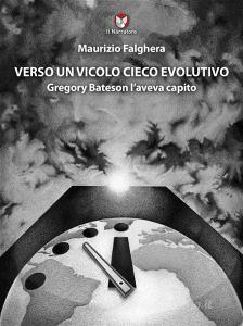 Ebook Verso un vicolo cieco evolutivo di Maurizio Falghera edito da Il Narratore