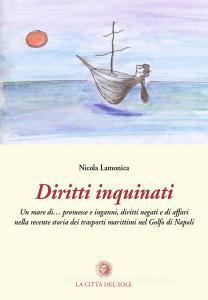 Diritti inquinati. Un mare di... promesse, inganni, diritti negati e di affari nella recente storia dei trasporti marittimi nel golfo di Napoli.pdf